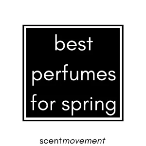 Best Perfumes for Spring - List 2023